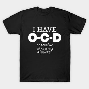 obsessive camping disorder T-Shirt